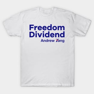 The Freedom Dividend - Andrew Yang for President T-Shirt